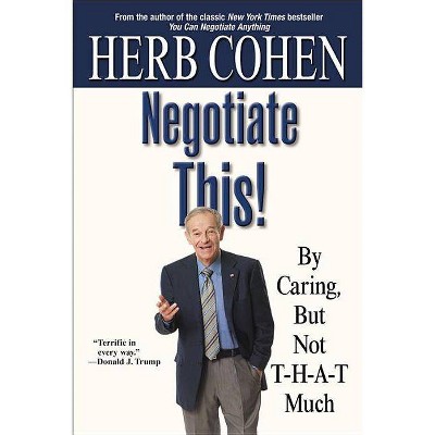 Negotiate This! - by  Herb Cohen (Paperback)