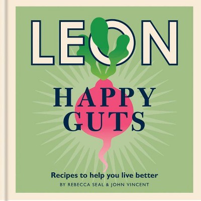 Happy Leons: Leon Happy Guts - by  Rebecca Seal & John Vincent (Hardcover)