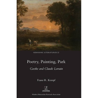 Poetry, Painting, Park - (Germanic Literatures) by  Franz R Kempf (Hardcover)