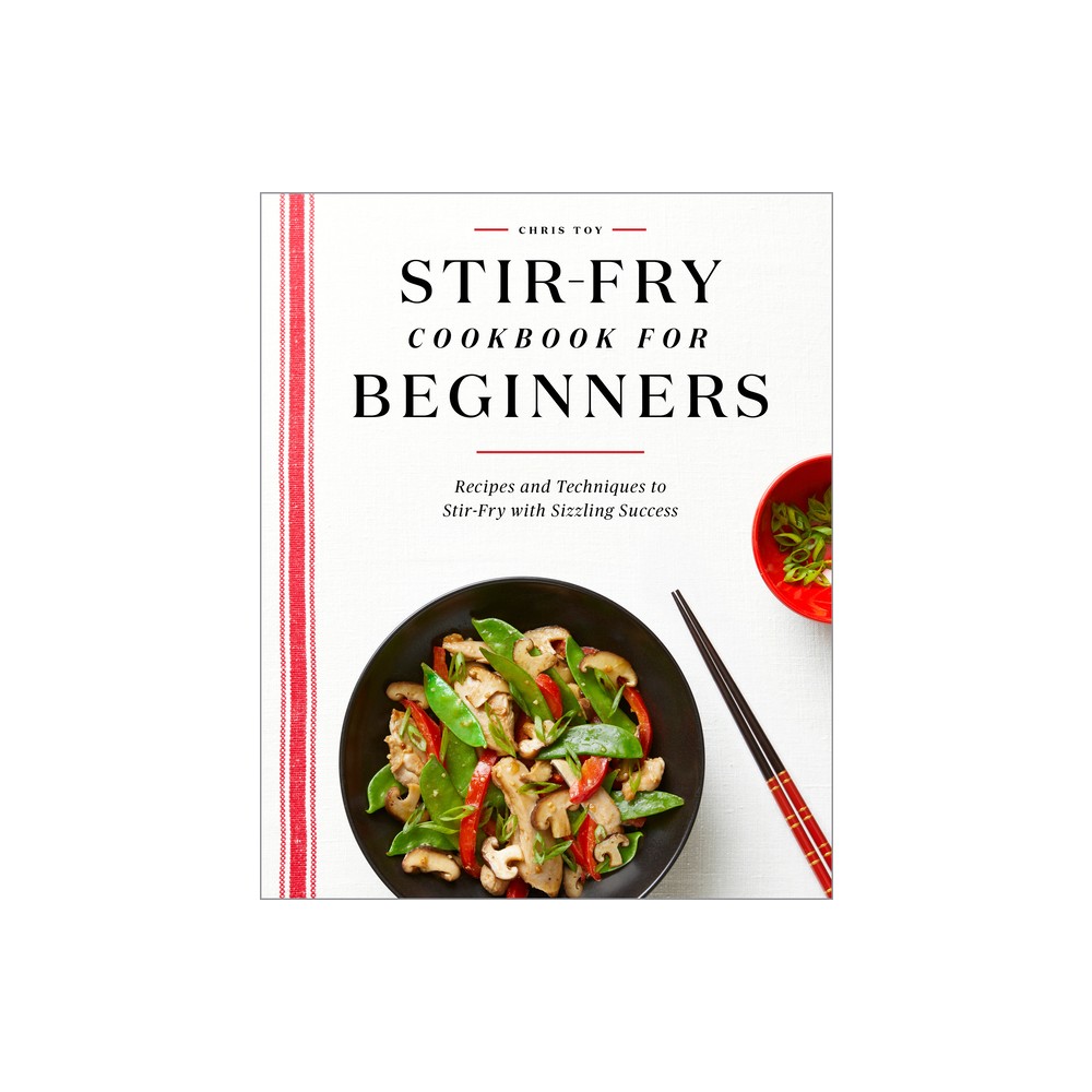 Stir-Fry Cookbook for Beginners - by Chris Toy (Paperback)