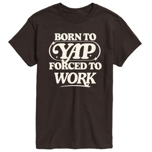 Men's - Instant Message - Funny Born To Yap Forced To Work Short Sleeve Graphic T-Shirt - 1 of 4