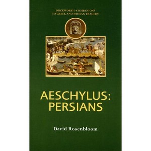 Aeschylus: Persians - (Companions to Greek and Roman Tragedy) by  David Rosenbloom (Paperback) - 1 of 1