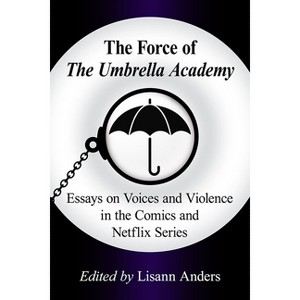 The Force of The Umbrella Academy - by  Lisann Anders (Paperback) - 1 of 1