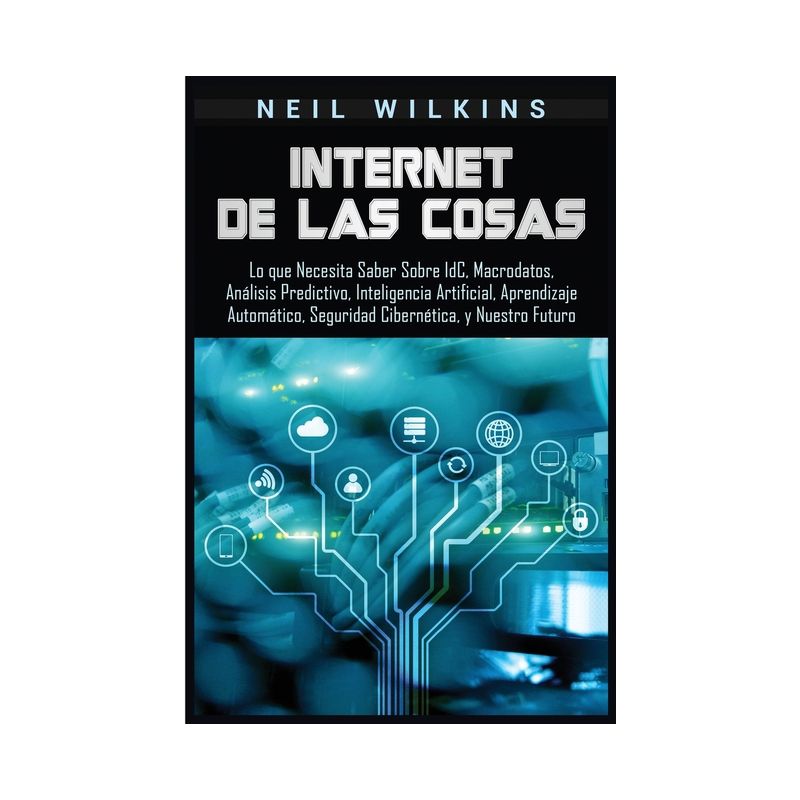 Internet de las Cosas - by  Neil Wilkins (Paperback), 1 of 2