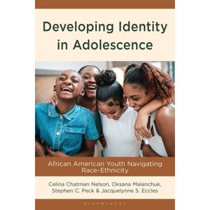 Developing Identity in Adolescence - by  Celina Chatman Nelson & Oksana Malanchuk & Stephen C Peck (Hardcover) - 1 of 1