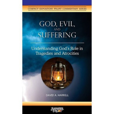 God, Evil, and Suffering - (Compact Expository Pulpit Commentary) by  David a Harrell (Paperback)