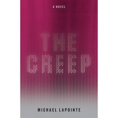 The Creep - by  Michael Lapointe (Paperback)