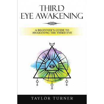 Third Eye Awakening - by  Taylor Turner (Paperback)