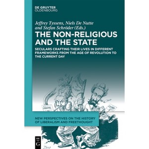 The Non-Religious and the State - (New Perspectives on the History of Liberalism and Freethough) (Hardcover) - 1 of 1