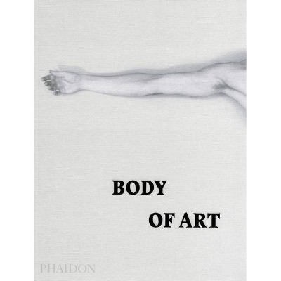 Body of Art - by  Phaidon Press (Hardcover)