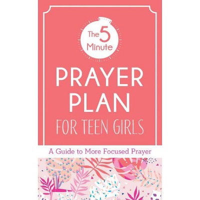 5-Minute Prayer Plan for Teen Girls - by  MariLee Parrish (Paperback)