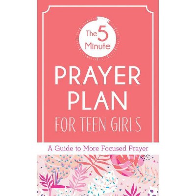 5-Minute Prayer Plan for Teen Girls - by  MariLee Parrish (Paperback)