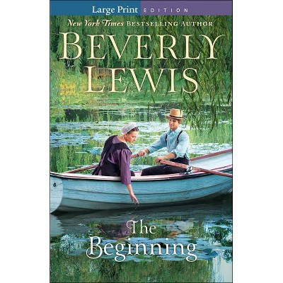 The Beginning - Large Print by  Beverly Lewis (Paperback)