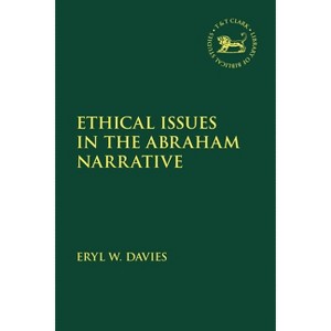 Ethical Issues in the Abraham Narrative - (Library of Hebrew Bible/Old Testament Studies) by  Eryl W Davies (Hardcover) - 1 of 1