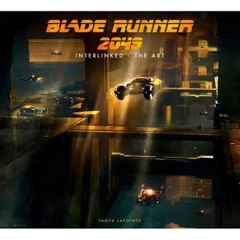 Blade Runner 2049 - Interlinked - The Art - by  Tanya Lapointe (Hardcover)