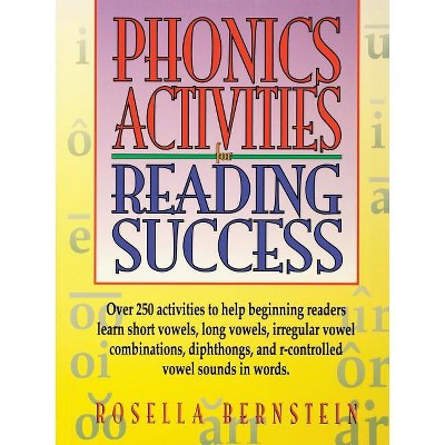 Phonics Activities for Reading Success - by  Rosella Bernstein (Paperback)