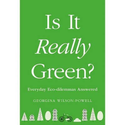 Is It Really Green? - by  Georgina Wilson-Powell (Paperback)