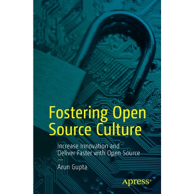 Fostering Open Source Culture - by  Arun Gupta (Paperback)