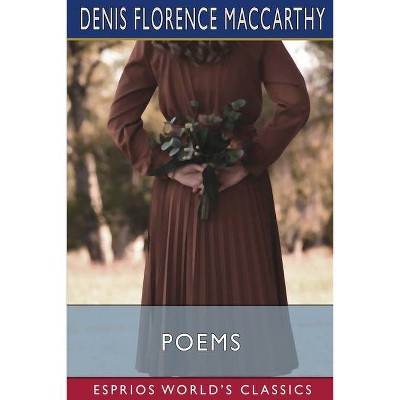 Poems (Esprios Classics) - by  Denis Florence MacCarthy (Paperback)