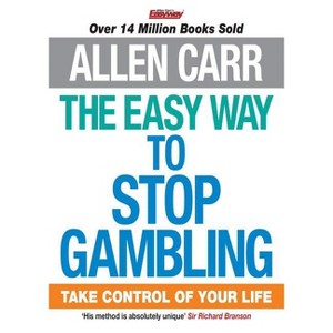 The Easy Way to Stop Gambling - (Allen Carr's Easyway) by  Allen Carr (Paperback) - 1 of 1