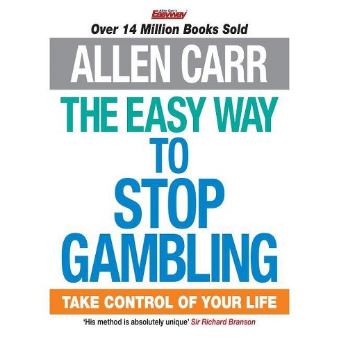 The Easy Way To Stop Gambling - (allen Carr's Easyway) By Allen Carr ...