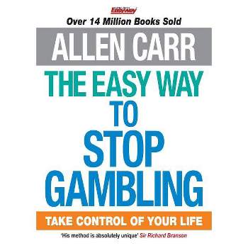 The Easy Way to Stop Gambling - (Allen Carr's Easyway) by  Allen Carr (Paperback)
