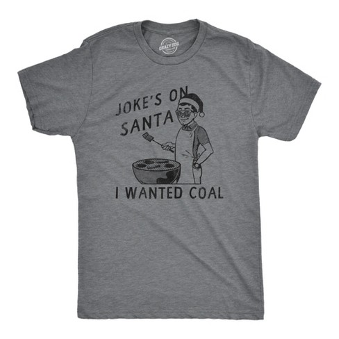 Mens Jokes On Santa I Wanted Coal T Shirt Funny Xmas Grilling Cookout Joke Tee For Guys - Crazy Dog Men's T Shirt - image 1 of 4