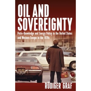 Oil and Sovereignty - by  Rüdiger Graf (Paperback) - 1 of 1