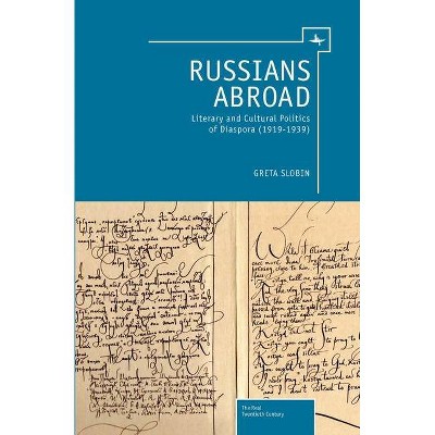 Russians Abroad - (Real Twentieth Century) by  Greta Slobin (Paperback)