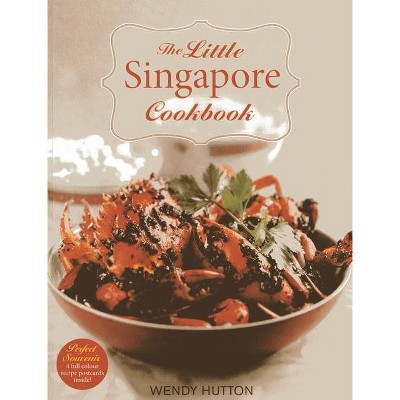 The Little Singapore Cookbook - by  Wendy Hutton (Paperback)