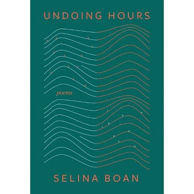 Undoing Hours - by  Selina Boan (Paperback)