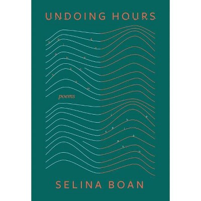 Undoing Hours - by  Selina Boan (Paperback)