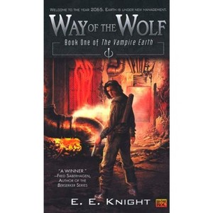 Way of the Wolf - (Vampire Earth) by  E E Knight (Paperback) - 1 of 1