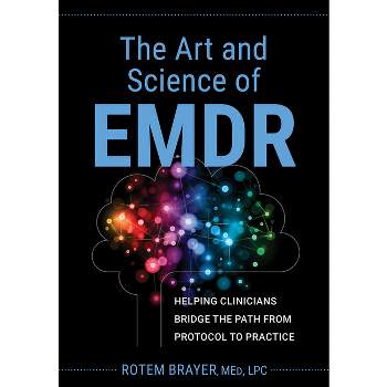 The Art and Science of Emdr - by  Rotem Brayer (Paperback)