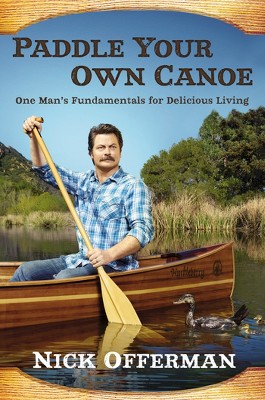 Paddle Your Own Canoe (Hardcover) by Nick Offerman