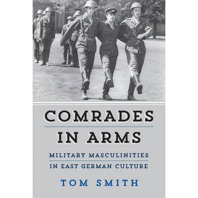 Comrades in Arms - by  Tom Smith (Hardcover)