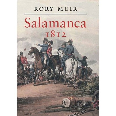 Salamanca, 1812 - by  Rory Muir (Paperback)