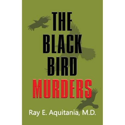 The Black Bird Murders - by  Ray E Aquitania (Paperback)