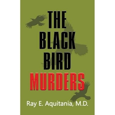 The Black Bird Murders - by  Ray E Aquitania (Paperback)