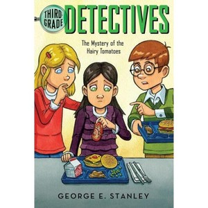 The Mystery of the Hairy Tomatoes - (Third Grade Detectives) by  George E Stanley (Paperback) - 1 of 1