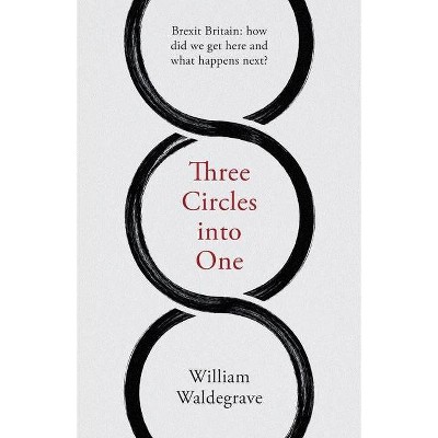 Three Circles Into One - by  William Waldegrave (Paperback)