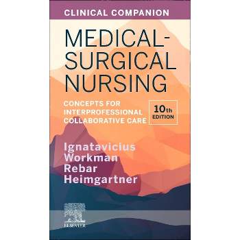 Clinical Companion for Medical-Surgical Nursing - 10th Edition by  Donna D Ignatavicius & Nicole M Heimgartner (Paperback)
