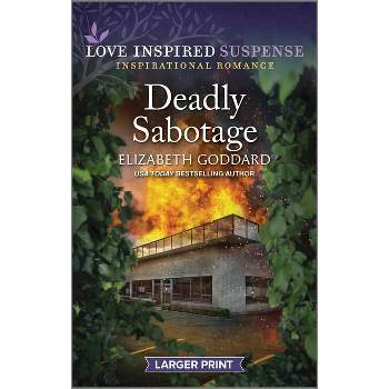 Deadly Sabotage - (Honor Protection Specialists) Large Print by  Elizabeth Goddard (Paperback)