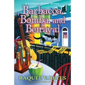Barbacoa, Bomba, and Betrayal - (A Caribbean Kitchen Mystery) Large Print by  Raquel V Reyes (Hardcover) - 1 of 1