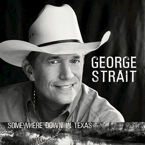George Strait - Somewhere Down in Texas (CD) - image 1 of 3