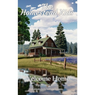 Welcome Home - by  Brian Combs & Jeanette Poteet (Paperback)