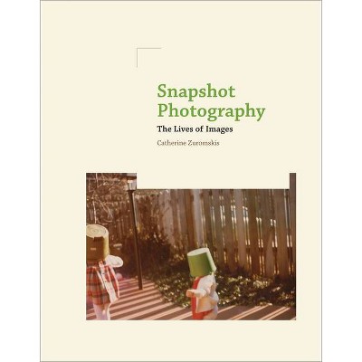 Snapshot Photography - by  Catherine Zuromskis (Paperback)