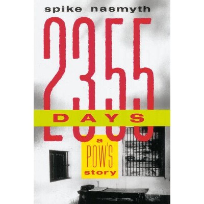 2,355 Days - by  Spike Nasmyth (Paperback)