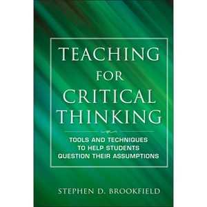 Teaching for Critical Thinking - (Jossey Bass: Adult & Continuing Education) by  Stephen D Brookfield (Hardcover) - 1 of 1