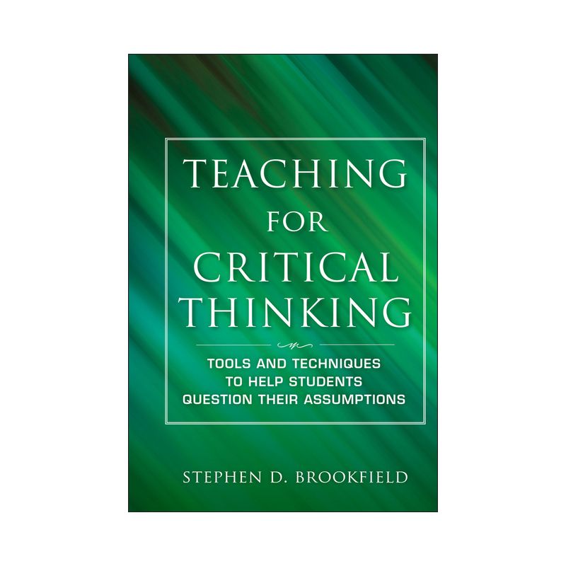 Teaching for Critical Thinking - (Jossey Bass: Adult & Continuing Education) by  Stephen D Brookfield (Hardcover), 1 of 2